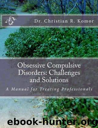 Obsessive Compulsive Disorders: Challenges and Solutions by Christian Komor