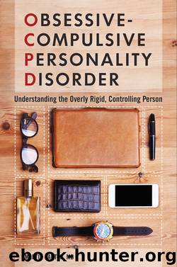 Obsessive-Compulsive Personality Disorder: Understanding the Overly Rigid, Controlling Person by Martin Kantor