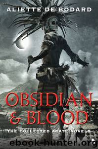 Obsidian & Blood by Aliette De Boddard