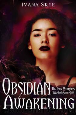 Obsidian Awakening (The Rose Vampires Book 7) by Ivana Skye