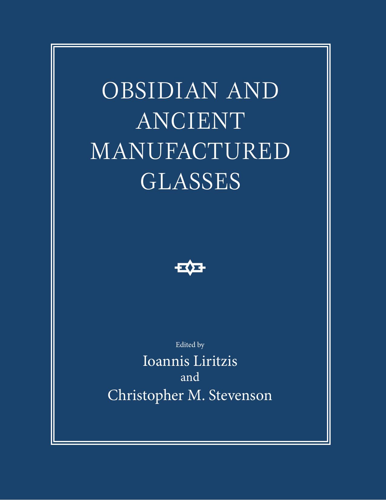 Obsidian and ancient manufactured glasses by Liritzis Ioannis; Stevenson Christopher Moore