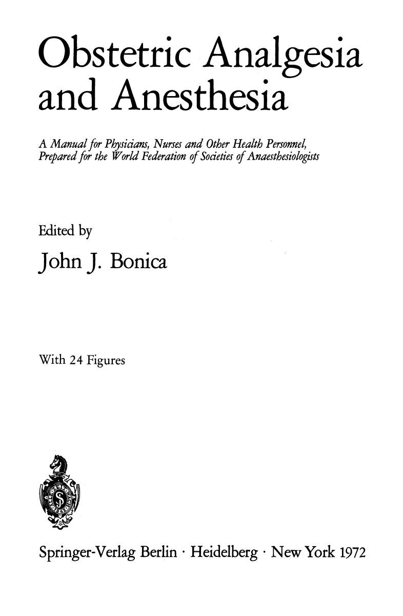 Obstetric Analgesia and Anesthesia: A Manual for Physicians, Nurses and Other Health Personnel, Prepared for the World Federation of Societies of Anaesthesiologists by John J. Bonica M. D. (auth.) John J. Bonica M. D. (eds.)