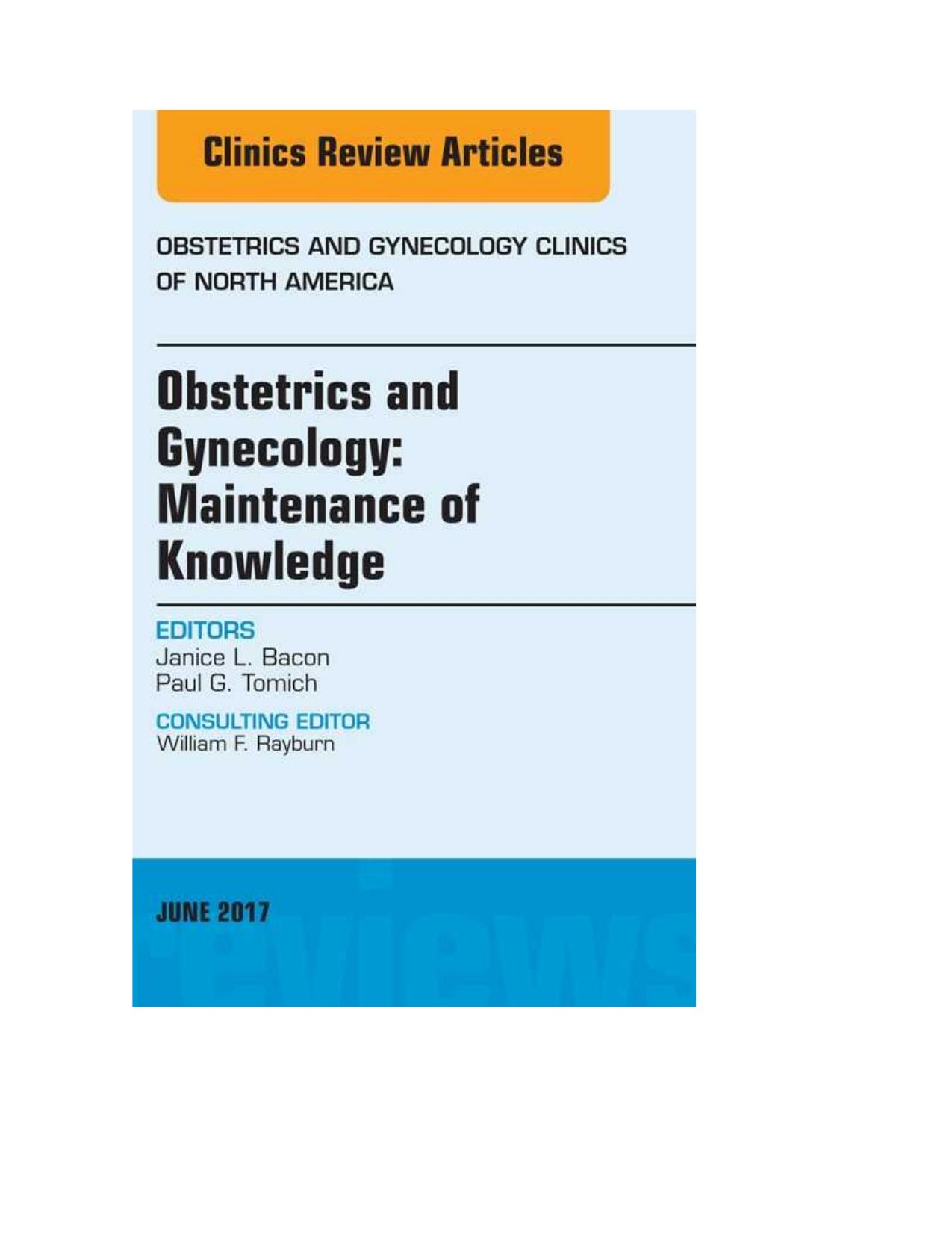 Obstetrics and Gynecology: Maintenance of Knowledge, An Issue of Obstetrics and Gynecology Clinics, 1e by Janice L. Bacon Paul G. Tomich (eds.)