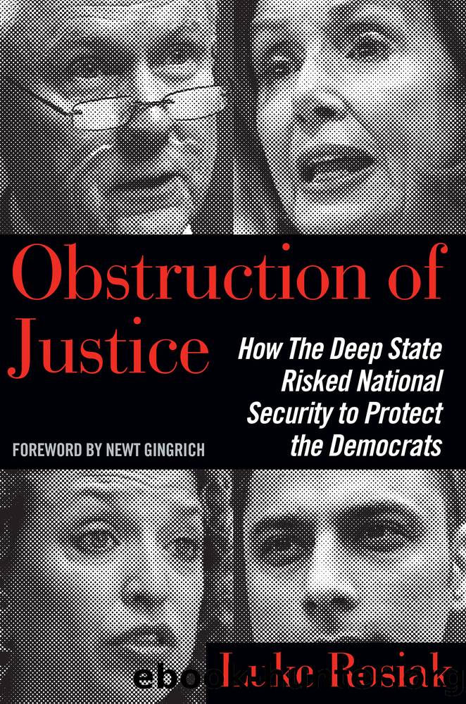 Obstruction of Justice : How the Deep State Risked National Security to Protect the Democrats (9781621579441) by Rosiak Luke; Gingrich Newt (FRW)