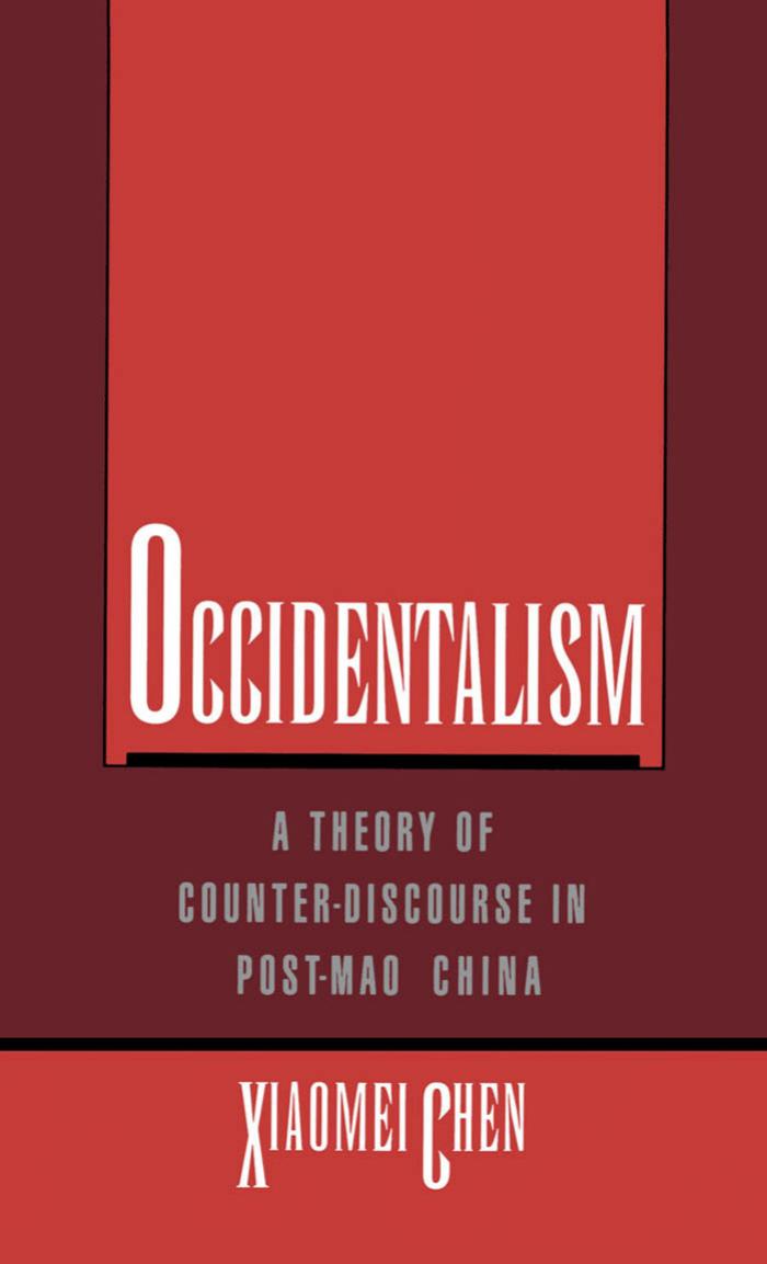 Occidentalism: A Theory of Counter-Discourse in Post-Mao China by Xiaomei Chen