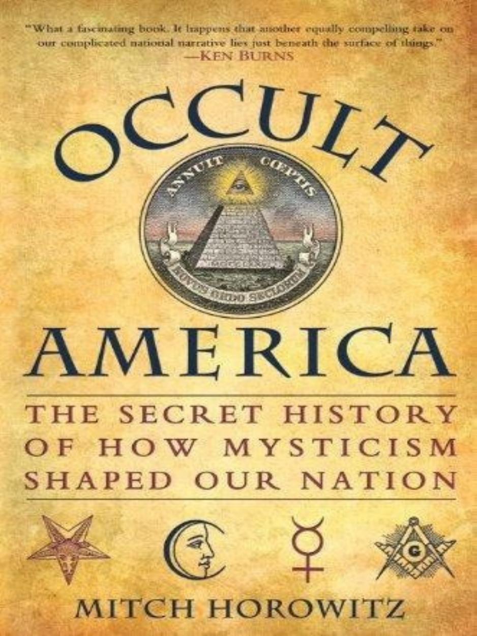 Occult America: The Secret History of How Mysticism Shaped Our Nation by Mitch Horowitz