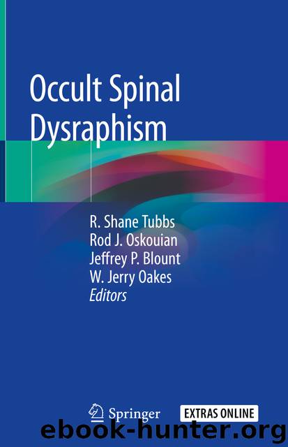 Occult Spinal Dysraphism by R. Shane Tubbs & Rod J. Oskouian & Jeffrey P. Blount & W. Jerry Oakes