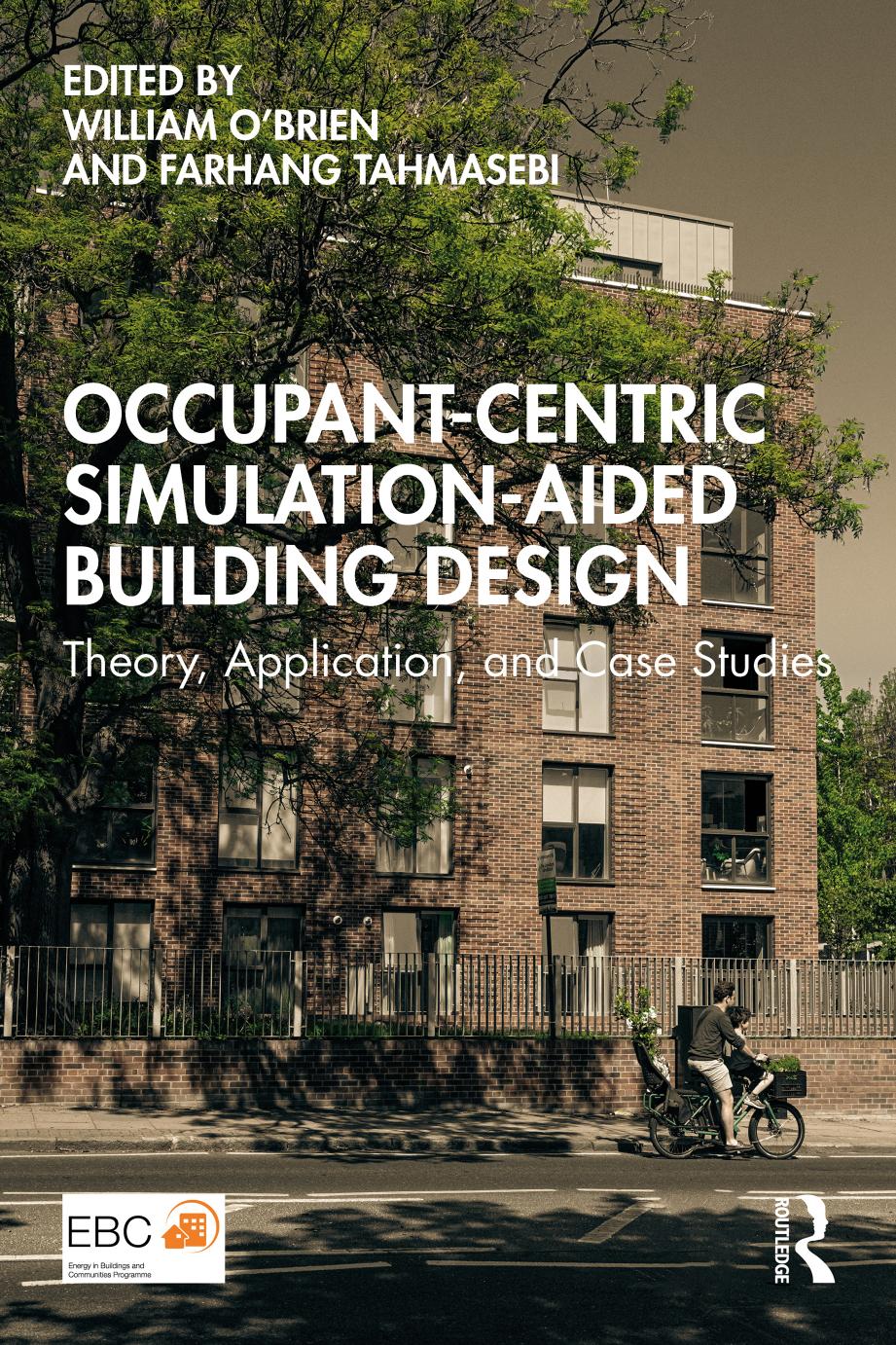 Occupant-Centric Simulation-Aided Building Design: Theory, Application, and Case Studies by William O'Brien Farhang Tahmasebi
