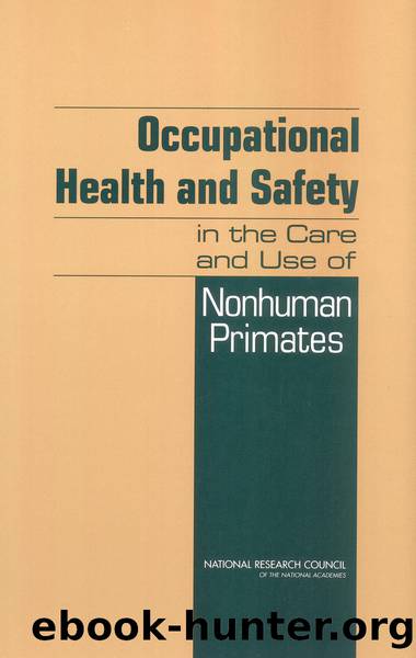 Occupational Health and Safety in the Care and Use of Nonhuman Primates by National Research Council of the National Academies