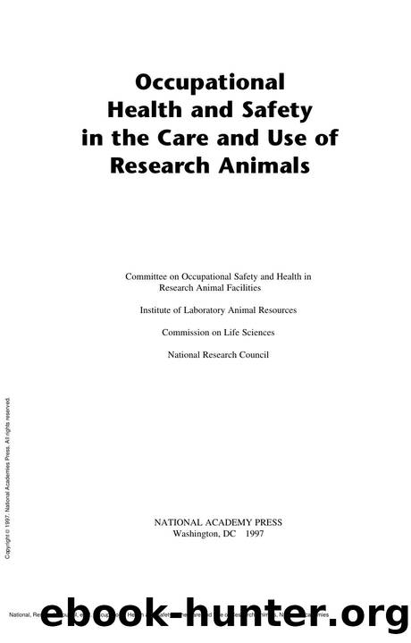 Occupational Health and Safety in the Care and Use of Research Animals by unknow