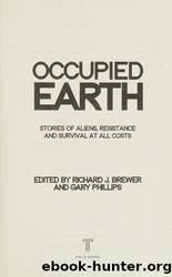 Occupied Earth: Stories of Aliens, Resistance and Survival at All Costs by Phillips Gary