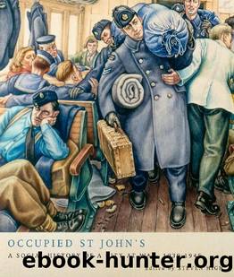 Occupied St John's: A Social History of a City at War, 1939-1945 by Steven High