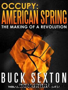 Occupy: American Spring: The Making of a Revolution by Sexton Buck