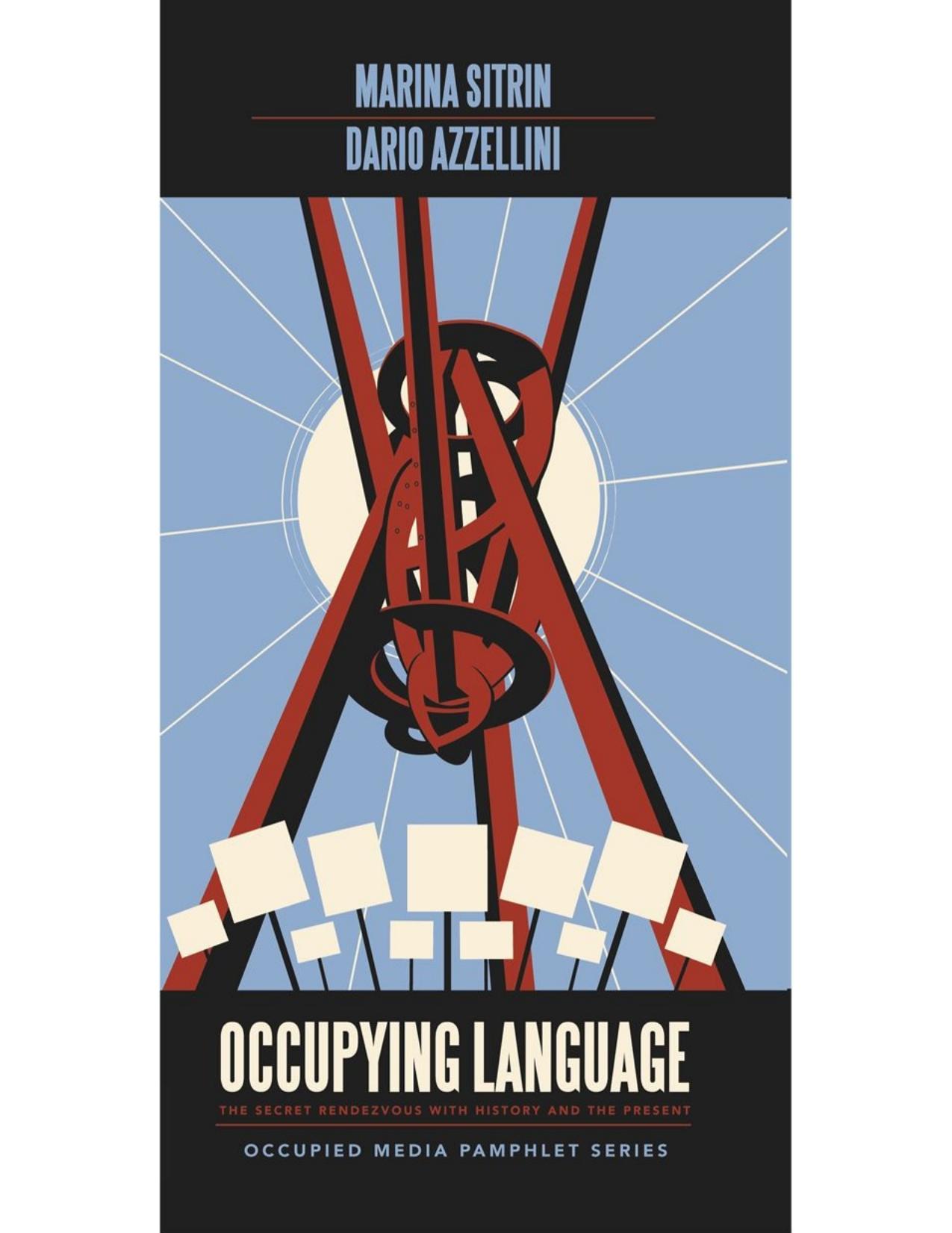 Occupying language : the secret rendezvous with history and the present by Marina Sitrin
