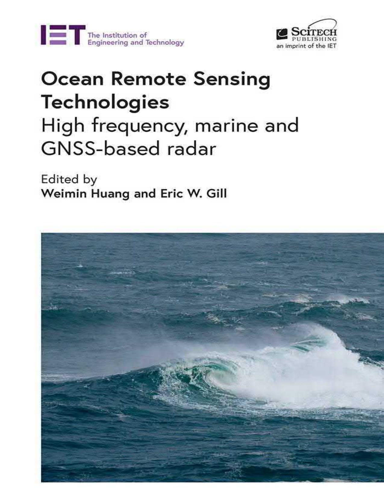 Ocean Remote Sensing Technologies: High frequency, marine and GNSS-based radar by Weimin Huang Eric W. Gill