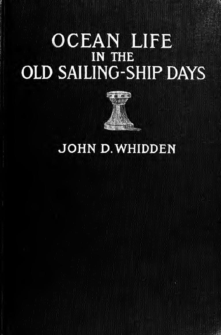 Ocean life in the old sailing ship days, from forecastle to quarter-deck by Whidden John D. 1832-
