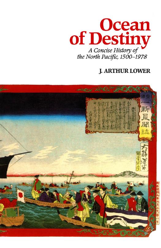 Ocean of Destiny: Concise History of the North Pacific, 1500-1978 by J. Arthur Lower
