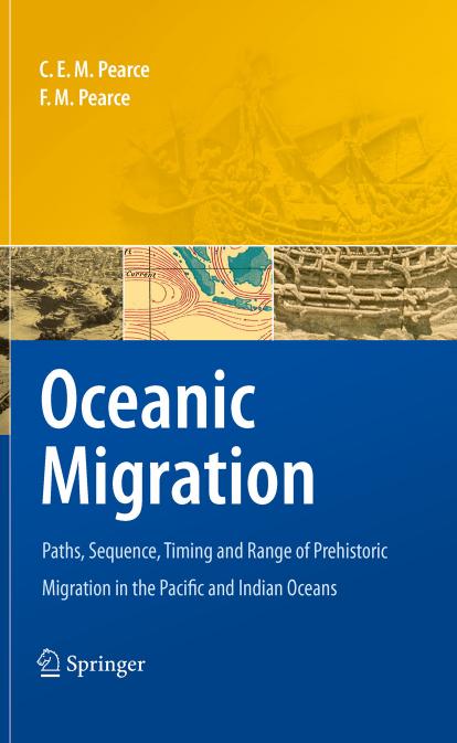 Oceanic Migration: Paths, Sequence, Timing and Range of Prehistoric Migration in the Pacific and Indian Oceans by Charles E.M. Pearce F. M. Pearce