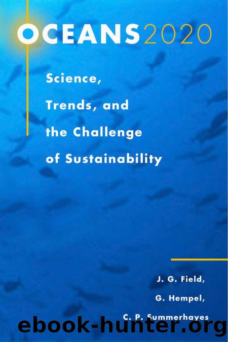 Oceans 2020 : Science, Trends, and the Challenge of Sustainability by John G. Field; Gotthilf Hempel; Colin P. Summerhayes