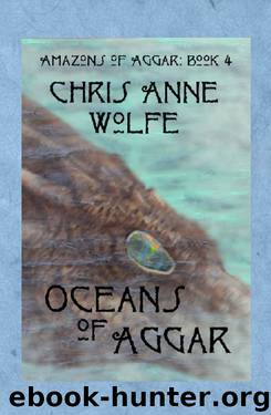 Oceans of Aggar: Amazons of Aggar Book 4 by Chris Anne Wolfe