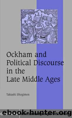 Ockham and Political Discourse in the Late Middle Ages by TAKASHI SHOGIMEN