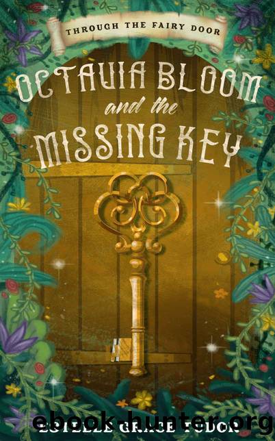 Octavia Bloom and the Missing Key (Through The Fairy Door Book 1) by Estelle Grace Tudor