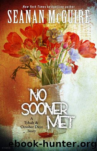 October Daye 8.2: No Sooner Met by Seanan McGuire
