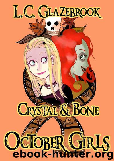 October Girls: Crystal & Bone by L C Glazebrook
