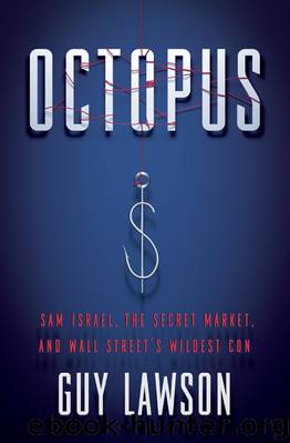 Octopus: Sam Israel, the Secret Market, and Wall Street's Wildest Con by Guy Lawson