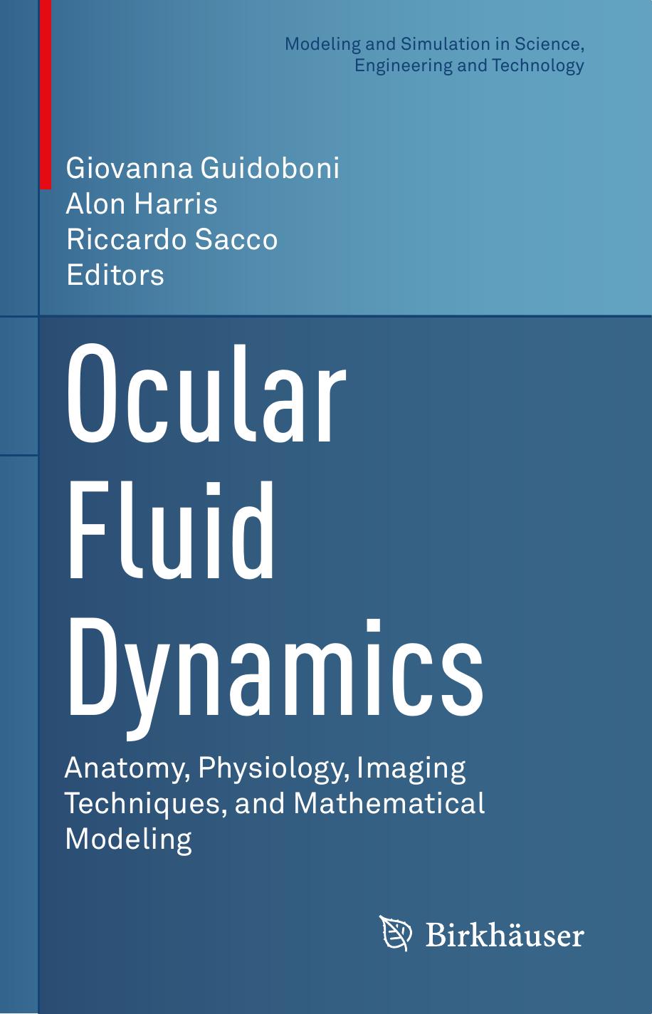 Ocular Fluid Dynamics: Anatomy, Physiology, Imaging Techniques, and Mathematical Modeling by Giovanna Guidoboni Alon Harris Riccardo Sacco