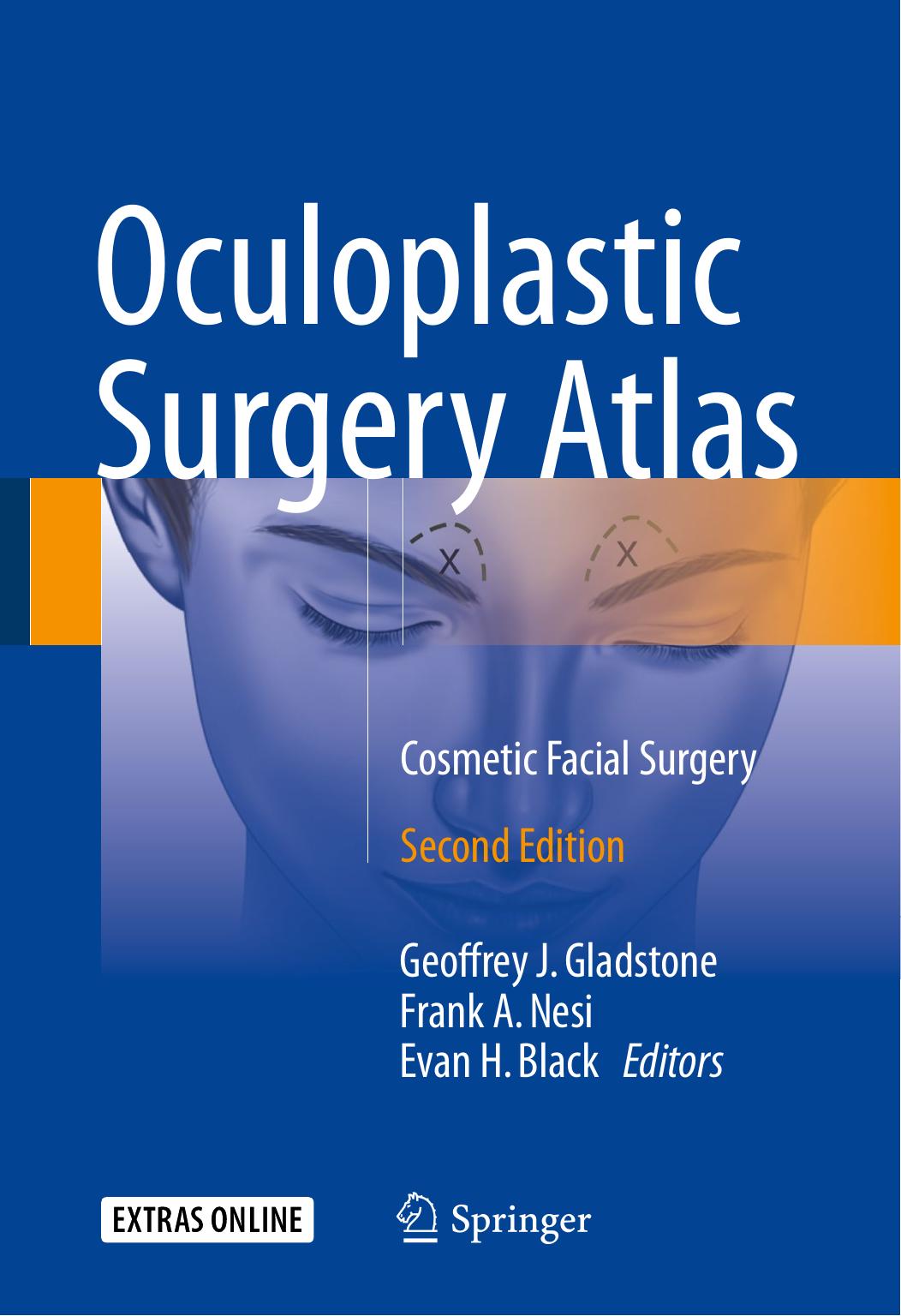 Oculoplastic Surgery Atlas: Cosmetic Facial Surgery by Geoffrey J. Gladstone Frank A. Nesi Evan H. Black