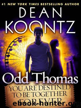 Odd Thomas: You Are Destined to Be Together Forever by Dean Koontz