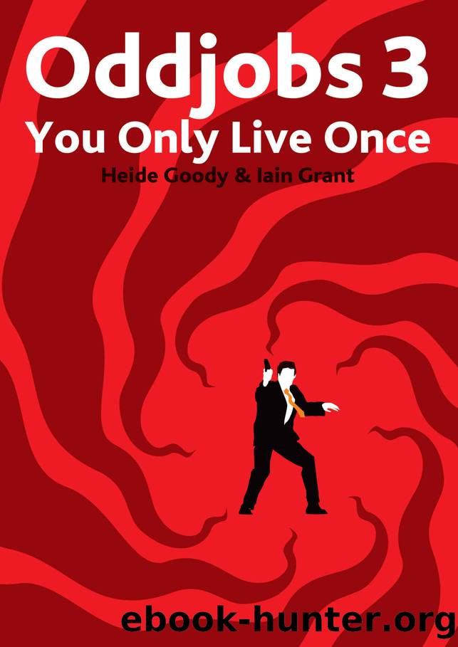 Oddjobs 3: You Only Live Once by Heide Goody & Iain Grant