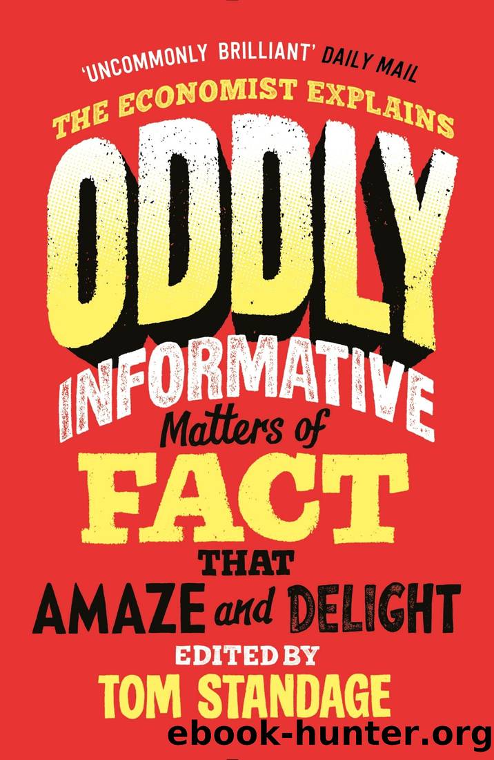 Oddly Informative: Matters of Fact That Amaze and Delight by Standage Tom