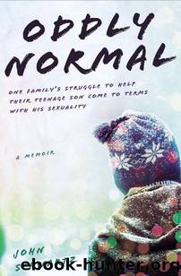 Oddly Normal: One Family's Struggle to Help Their Teenage Son Come to Terms with His Sexuality by Schwartz John