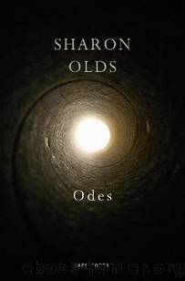 Odes by Sharon Olds