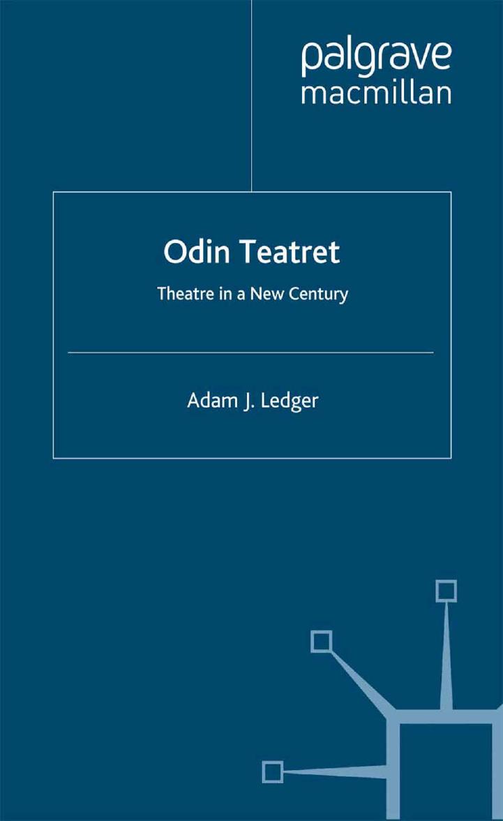 Odin Teatret: Theatre in a New Century by Adam J. Ledger (auth.)