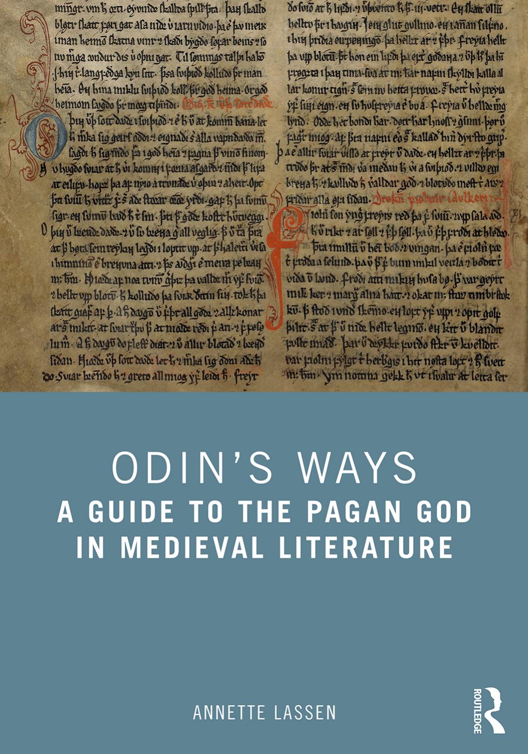 Odinâs Ways: A Guide to the Pagan God in Medieval Literature by Annette Lassen