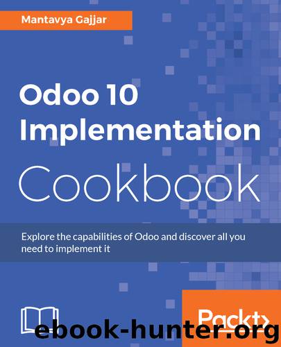 Odoo 10 Implementation Cookbook by Mantavya Gajjar