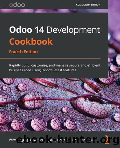 Odoo 14 Development Cookbook by Parth Gajjar Alexandre Fayolle Holger Brunn Daniel Reis