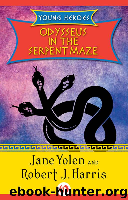 Odysseus in the Serpent Maze by Robert J. Harris & Jane Yolen