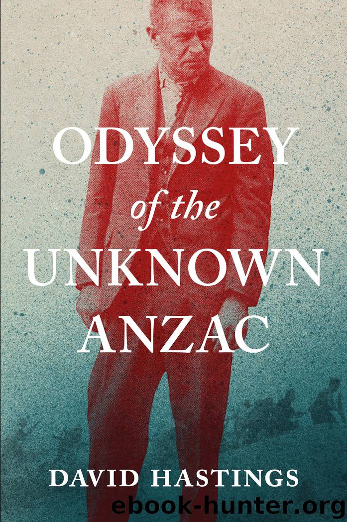 Odyssey of the Unknown Anzac by David Hastings