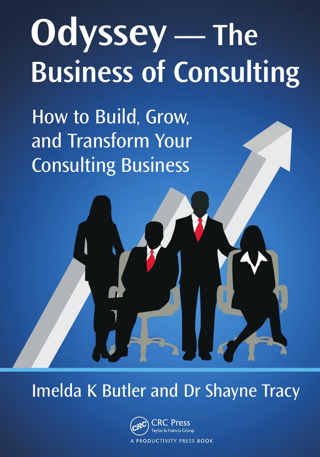 Odyssey, the business of consulting: how to build, grow, and transform your consulting business by Butler Imelda K.; Tracy Shayne