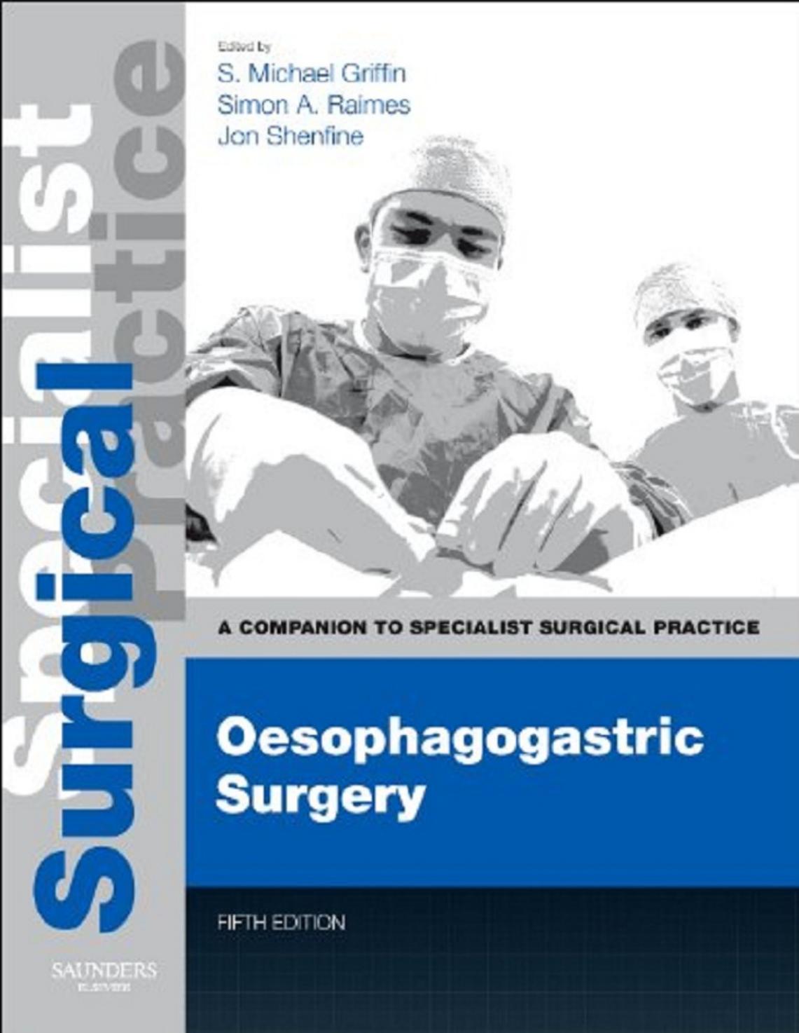 Oesophagogastric Surgery by S. Michael Griffin Simon A. Raimes Jonathan Shenfine