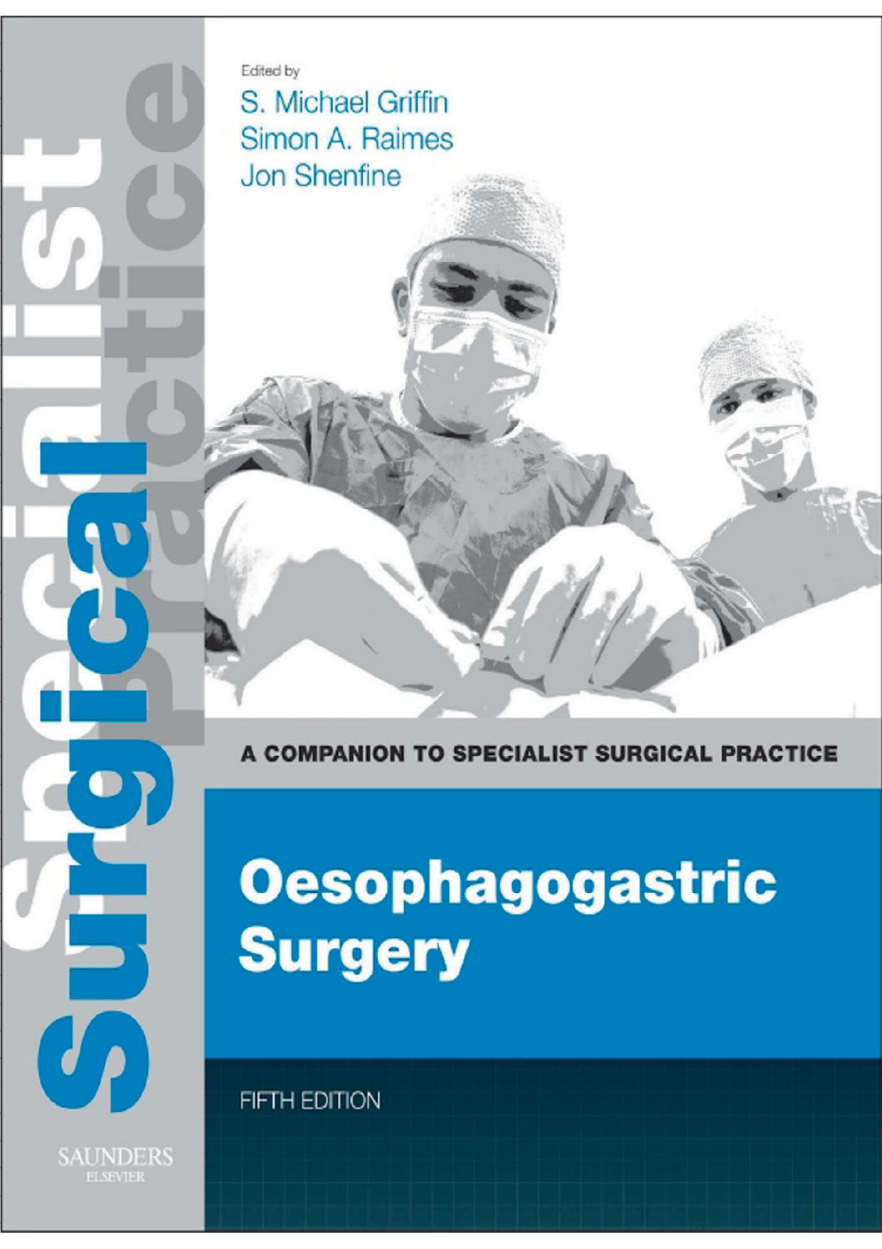 Oesophagogastric Surgery: A Companion to Specialist Surgical Practice by S. Michael Griffin Simon A. Raimes Jonathan Shenfine