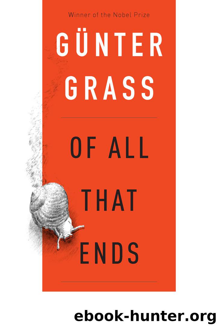 Of All That Ends by Günter Grass