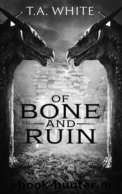 Of Bone and Ruin (Dragon Ridden Chronicles Book 2) by T.A. White