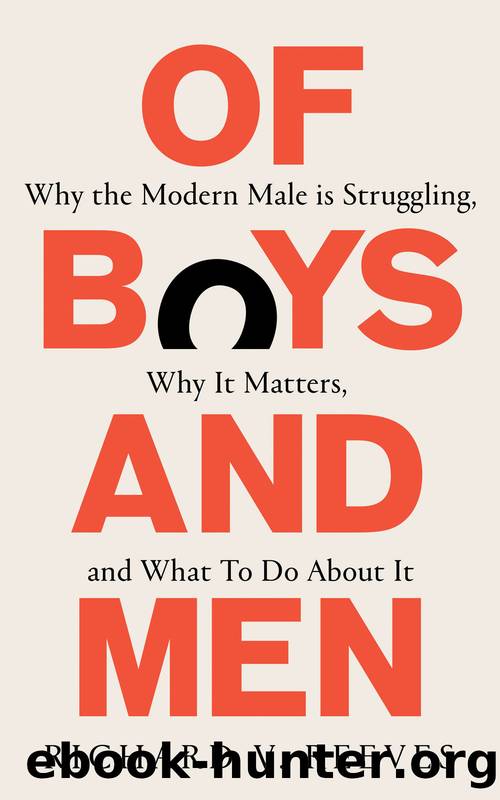 Of Boys and Men : Why the Modern Male Is Struggling, Why It Matters, and What to Do About It (9781800750555) by Reeves Richard V