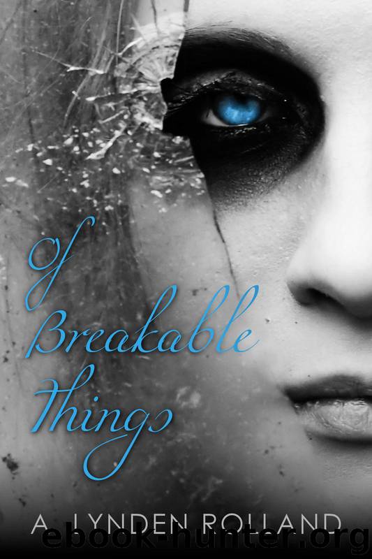 Of Breakable Things by Rolland A. Lynden