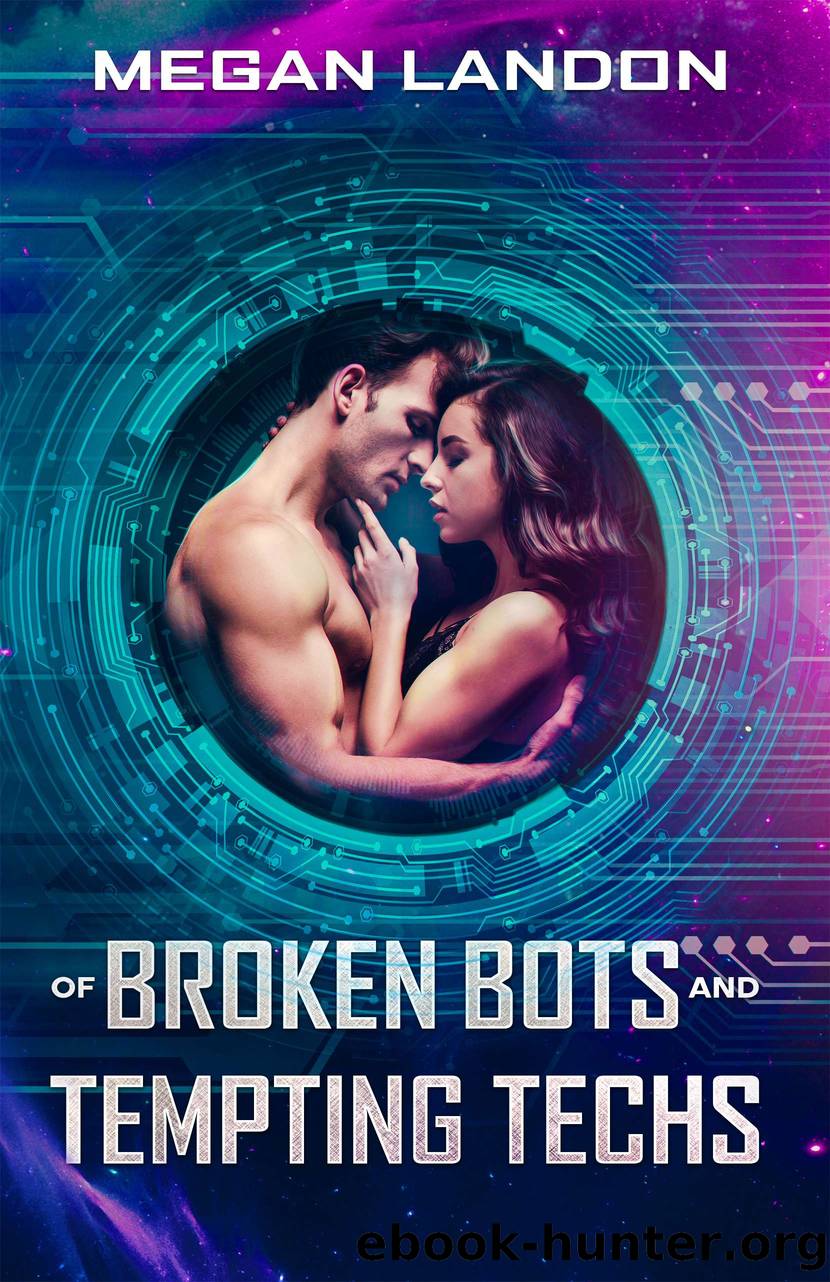 Of Broken Bots and Tempting Techs by Megan Landon